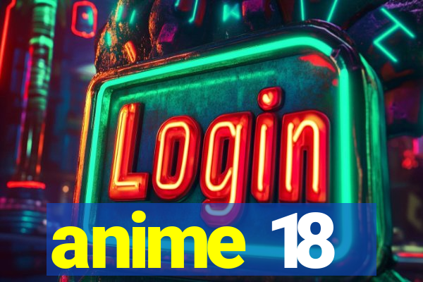 anime 18